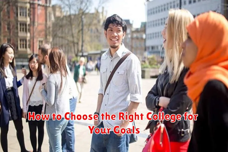 How to Choose the Right College for Your Goals